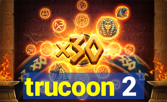 trucoon 2